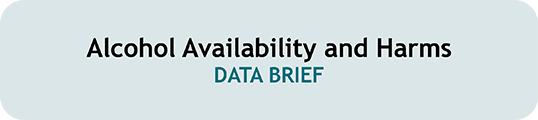 Alcohol Availability and Harms data brief