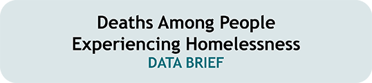 Deaths Among People Experiencing Homelessness data brief