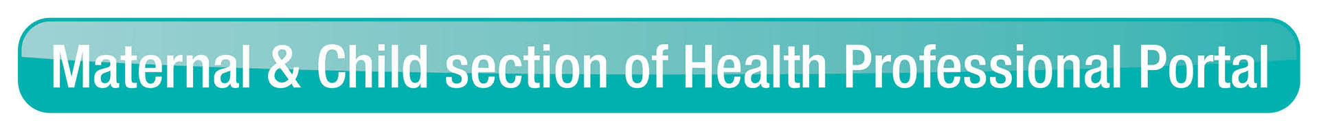 Maternal & Child section of Health Professional Portal button